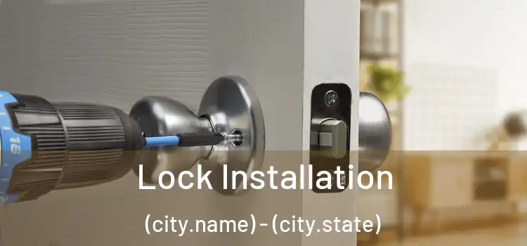  Lock Installation (city.name) - (city.state)
